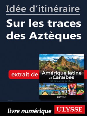 cover image of Idée d'itinéraire--Sur les traces des Aztèques
